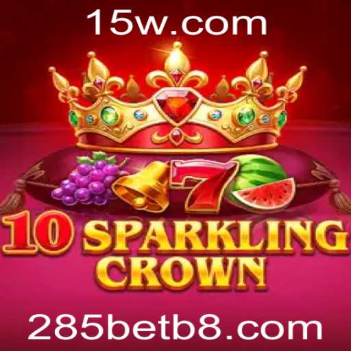 Descobrindo o Fascinante Mundo de 10SparklingCrown com 285bet