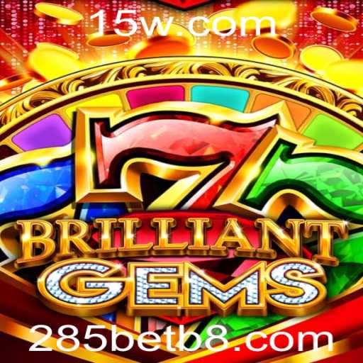 Descubra o Fascinante Mundo de BrilliantGems: Um Guia Completo com 285bet